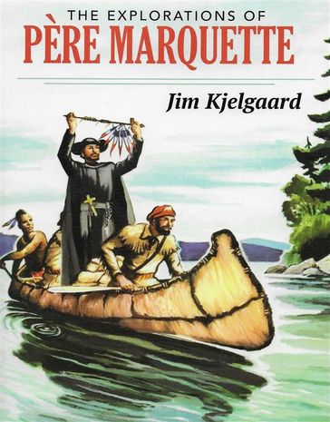 The Explorations of Pere Marquette - Jim Kjelgaard