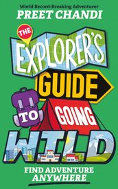 The Explorer s Guide to Going Wild