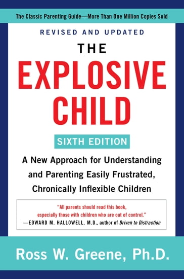 The Explosive Child [Sixth Edition] - Ross W Greene PhD