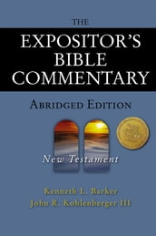 The Expositor s Bible Commentary - Abridged Edition: New Testament
