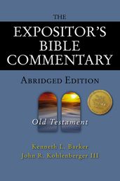 The Expositor s Bible Commentary - Abridged Edition: Old Testament