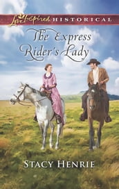 The Express Rider s Lady (Mills & Boon Love Inspired Historical)