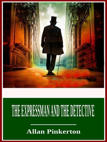 The Expressman and the Detective - Allan Pinkerton