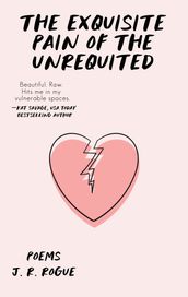 The Exquisite Pain of the Unrequited