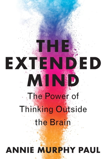 The Extended Mind - Annie Murphy Paul