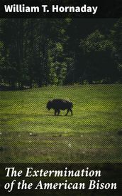 The Extermination of the American Bison