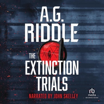 The Extinction Trials - A.G. Riddle