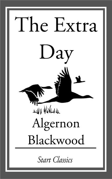 The Extra Day - Algernon Blackwood