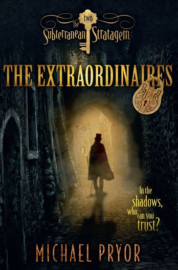 The Extraordinaires 2: The Subterranean Stratagem - Michael Pryor