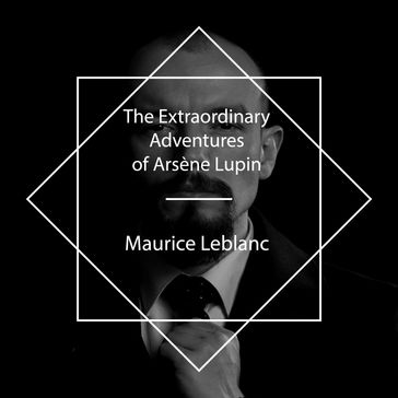 The Extraordinary Adventures of Arsène Lupin - Maurice Leblanc