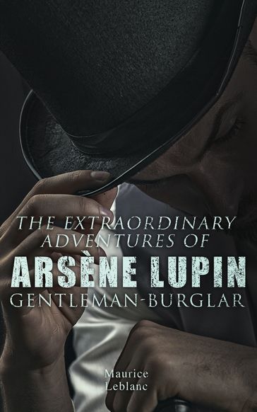 The Extraordinary Adventures of Arsène Lupin, Gentleman-Burglar - Maurice Leblanc