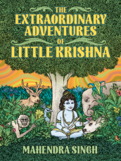 The Extraordinary Adventures of Little Krishna