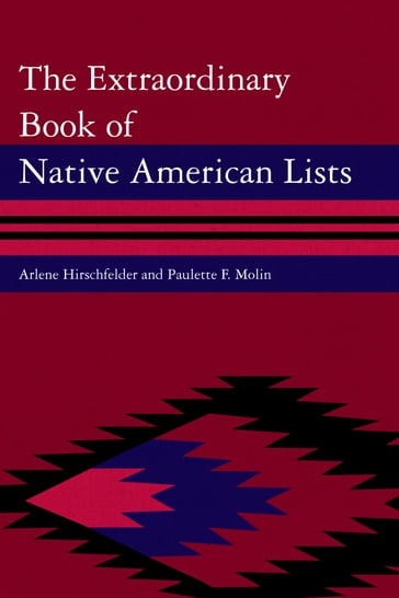 The Extraordinary Book of Native American Lists - Arlene Hirschfelder - Paulette F. Molin