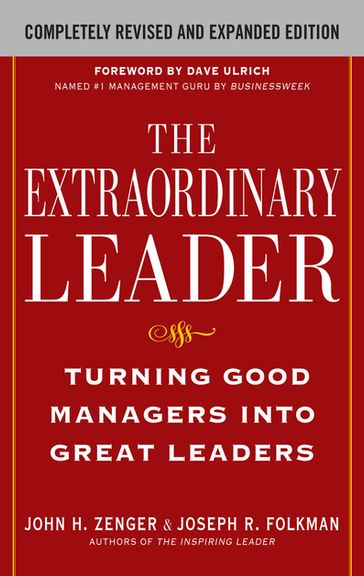 The Extraordinary Leader: Turning Good Managers into Great Leaders - John Zenger - Joseph Folkman