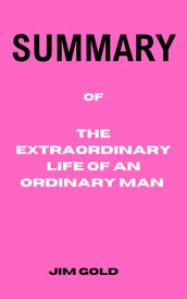 The Extraordinary Life of an Ordinary Man