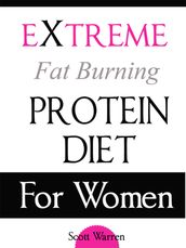 The Extreme Fat Burning Protein Diet For Women