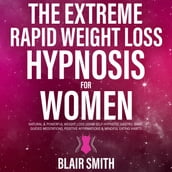 The Extreme Rapid Weight Loss Hypnosis For Women