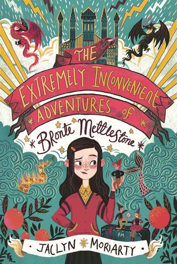 The Extremely Inconvenient Adventures of Bronte Mettlestone - Jaclyn Moriarty