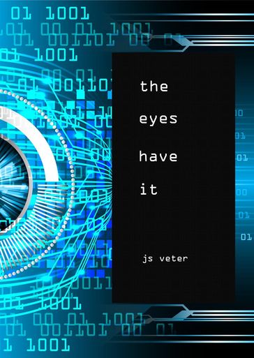 The Eyes Have It - J.S. Veter