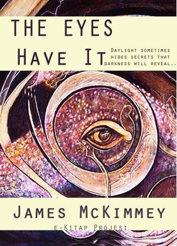 The Eyes Have It - James McKimmey