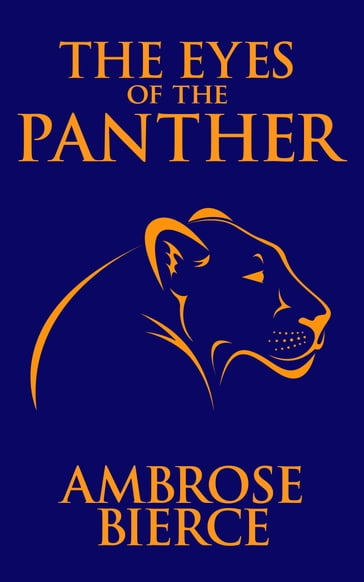 The Eyes of the Panther - Ambrose Gwinnett Bierce