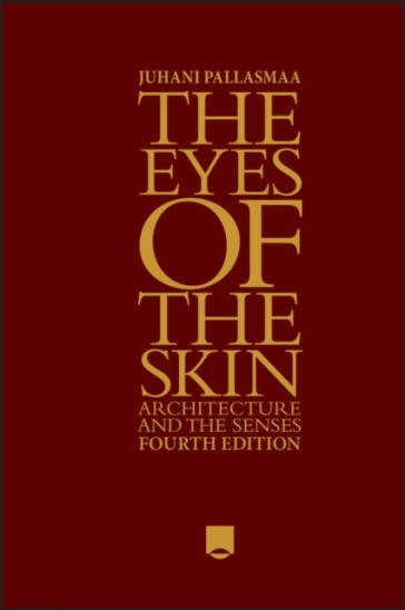 The Eyes of the Skin - Juhani Pallasmaa