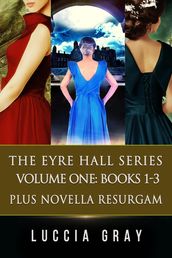 The Eyre Hall Series Volume One
