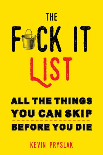 The F*ck It List - Kevin Pryslak
