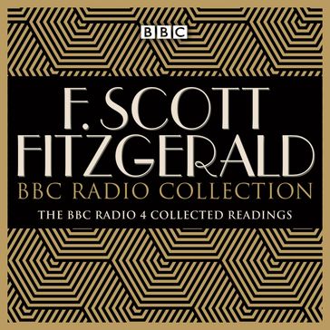 The F Scott Fitzgerald BBC Radio Collection - F Scott Fitzgerald