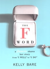 The F Word: A Fiancee Shares Her Story, From 