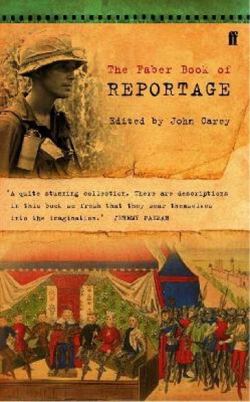 The Faber Book of Reportage - Professor John Carey