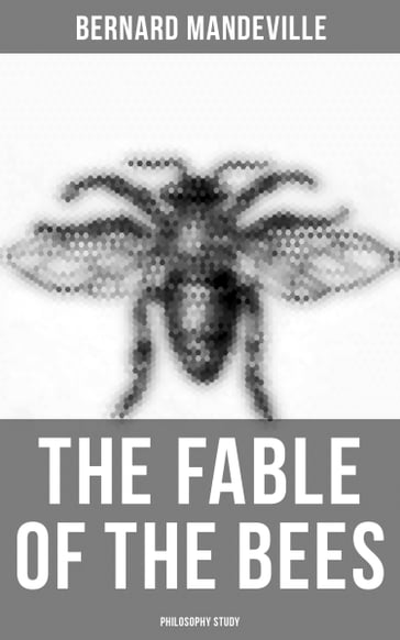 The Fable of the Bees (Philosophy Study) - Bernard Mandeville