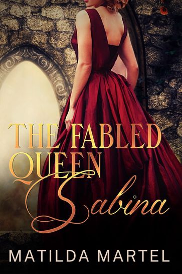 The Fabled Queen Sabina - Matilda Martel