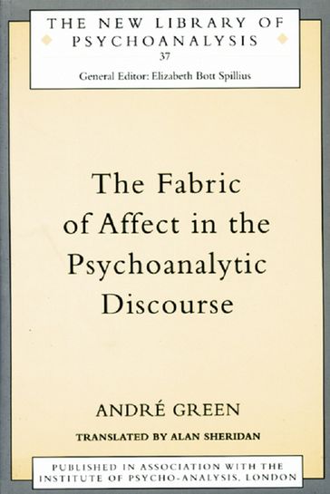 The Fabric of Affect in the Psychoanalytic Discourse - Andre Green