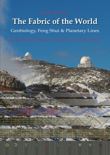 The Fabric of the World - Geobiology, Feng Shui & Planetary Lines - Rainer Hoing