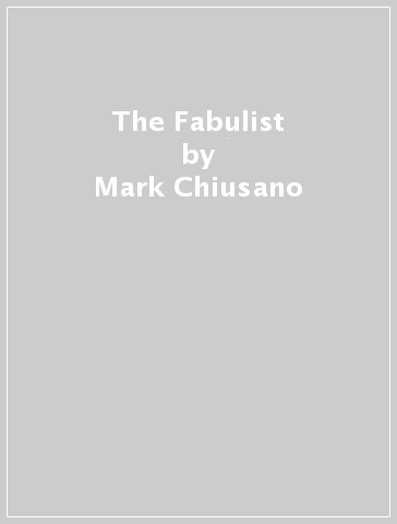 The Fabulist - Mark Chiusano