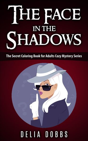 The Face In The Shadows ( The Secret Coloring Book For Adults Cozy Mysteries Series ) - Delia Dobbs