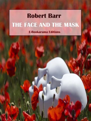 The Face and the Mask - Robert Barr