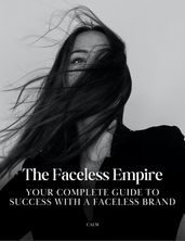 The Faceless Empire Ultimate Guide