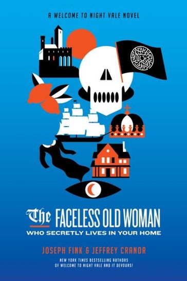 The Faceless Old Woman Who Secretly Lives in Your Home: A Welcome to Night Vale Novel - Jeffrey Cranor - Joseph Fink