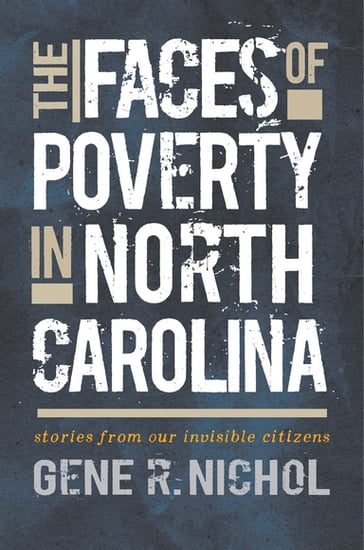 The Faces of Poverty in North Carolina - Gene R. Nichol