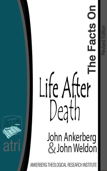The Facts on Life After Death - John Ankerberg - John G. Weldon