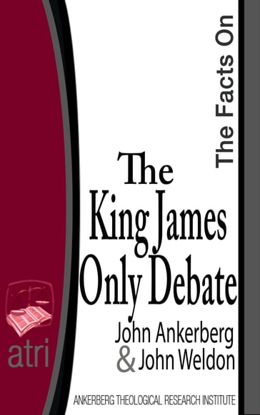 The Facts on the King James Only Debate - John Ankerberg - John G. Weldon