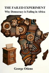 The Failed Experiment: Why Democracy is Struggling in Africa