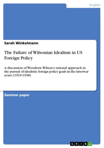 The Failure of Wilsonian Idealism in US Foreign Policy - Sarah Winkelmann