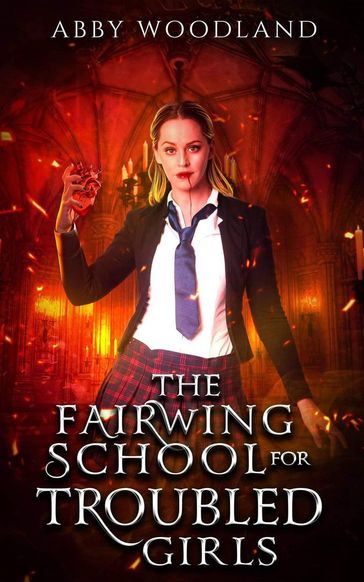 The Fairwing School for Troubled Girls - Abby Woodland