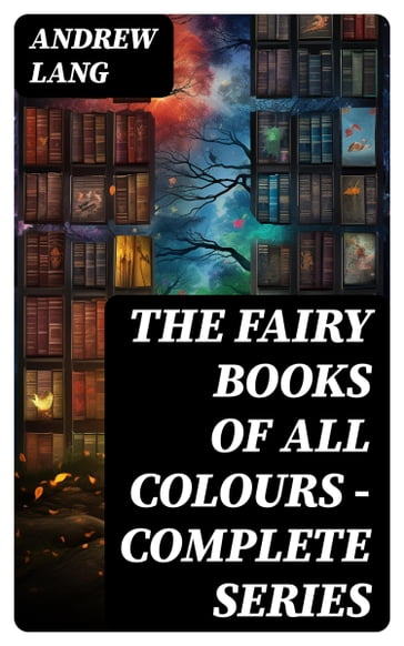 The Fairy Books of All Colours - Complete Series - Andrew Lang