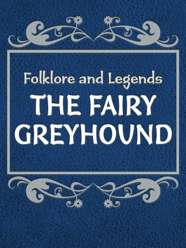 The Fairy Greyhound - Folklore and Legends