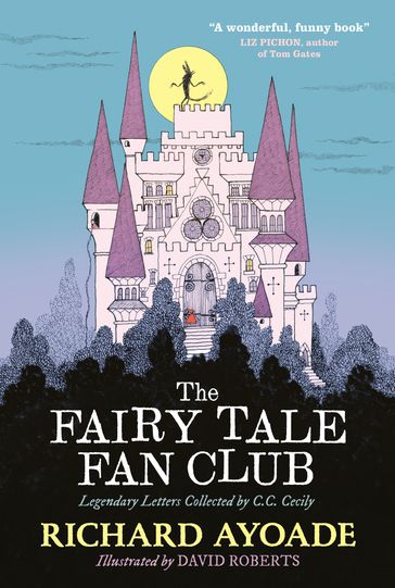 The Fairy Tale Fan Club: Legendary Letters Collected by C.C. Cecily - Richard Ayoade