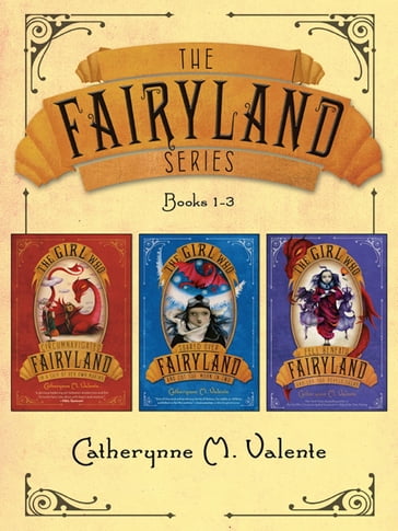 The Fairyland Series (Books 1-3) - Catherynne M. Valente